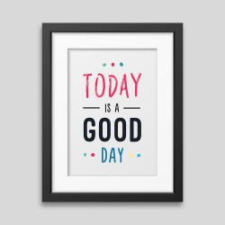 Today is a good day Framed poster
 Dimension-40x60cm